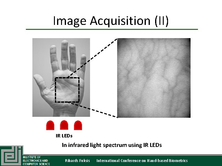 Image Acquisition (II) IR LEDs In infrared light spectrum using IR LEDs Rihards Fuksis