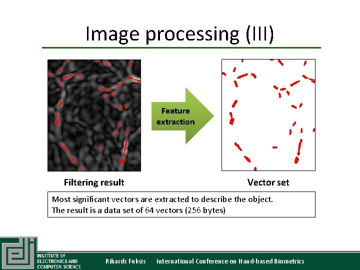 Image processing (III) Feature extraction Filtering result Vector set Most significant vectors are extracted