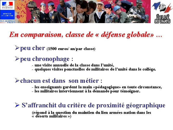 En comparaison, classe de « défense globale» … Øpeu cher (1500 euros/ an/par classe)