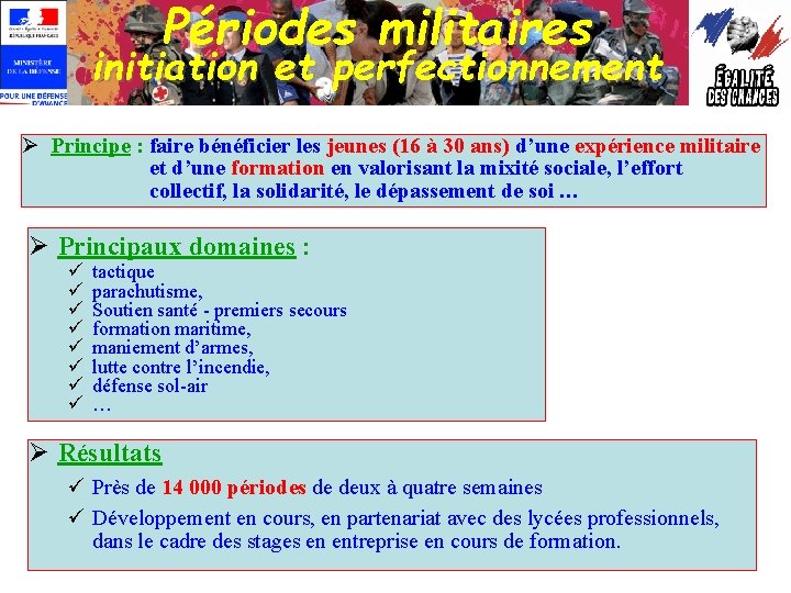 Périodes militaires initiation et perfectionnement Ø Principe : faire bénéficier les jeunes (16 à