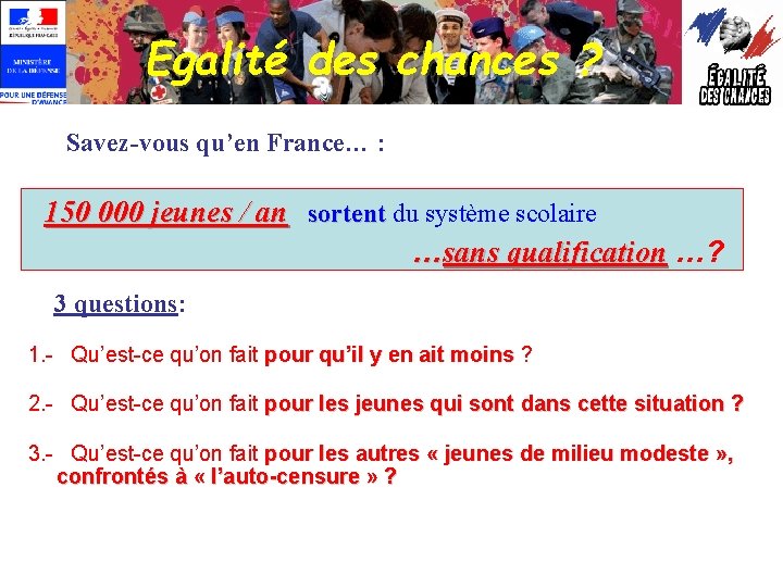 Egalité des chances ? Savez-vous qu’en France… : 150 000 jeunes / an sortent