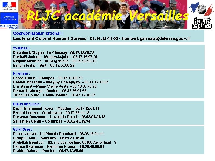 RLJC académie Versailles Coordonnateur national : Lieutenant-Colonel Humbert Garreau : 01. 44. 42. 44.