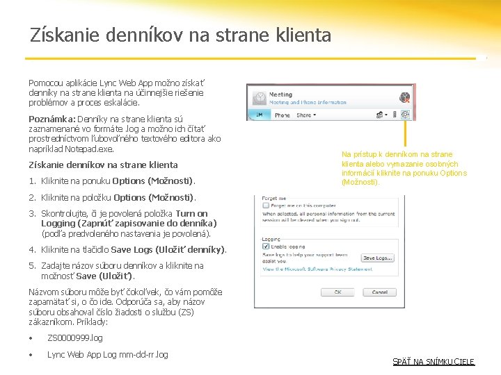 Získanie denníkov na strane klienta Pomocou aplikácie Lync Web App možno získať denníky na