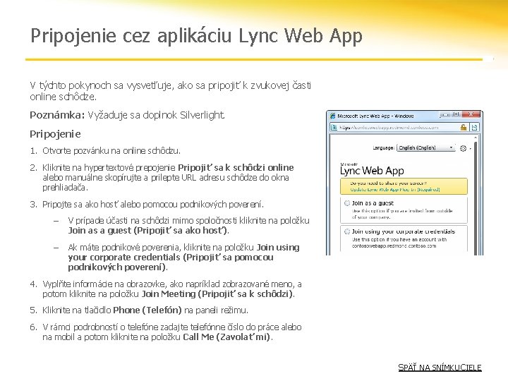 Pripojenie cez aplikáciu Lync Web App V týchto pokynoch sa vysvetľuje, ako sa pripojiť