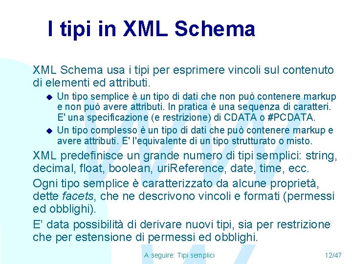 I tipi in XML Schema usa i tipi per esprimere vincoli sul contenuto di