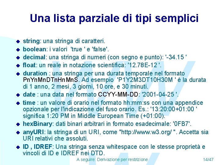 Una lista parziale di tipi semplici u u u u u string: una stringa