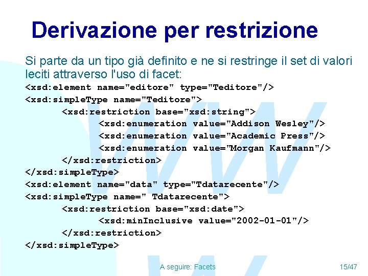 Derivazione per restrizione Si parte da un tipo già definito e ne si restringe