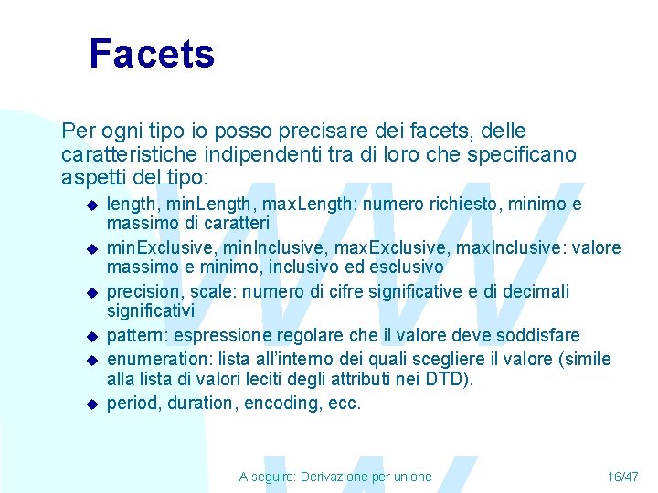 Facets Per ogni tipo io posso precisare dei facets, delle caratteristiche indipendenti tra di