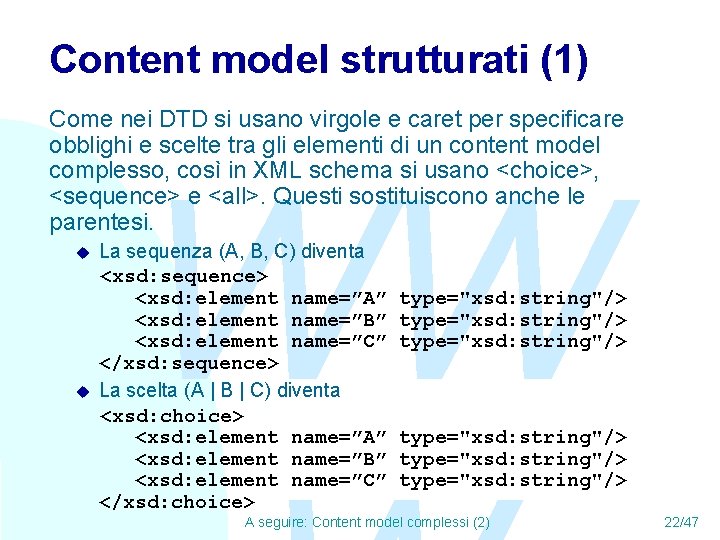Content model strutturati (1) Come nei DTD si usano virgole e caret per specificare
