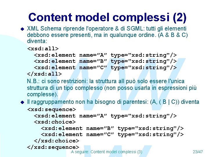 Content model complessi (2) u u XML Schema riprende l'operatore & di SGML: tutti