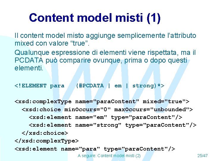 Content model misti (1) Il content model misto aggiunge semplicemente l’attributo mixed con valore