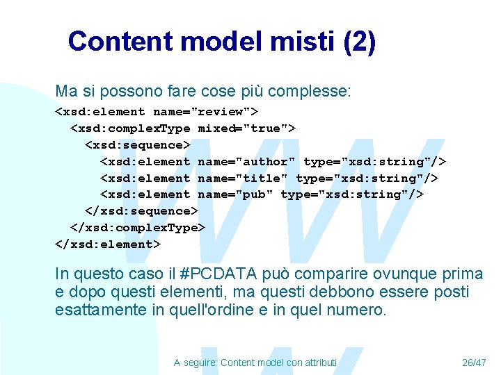 Content model misti (2) Ma si possono fare cose più complesse: <xsd: element name="review">