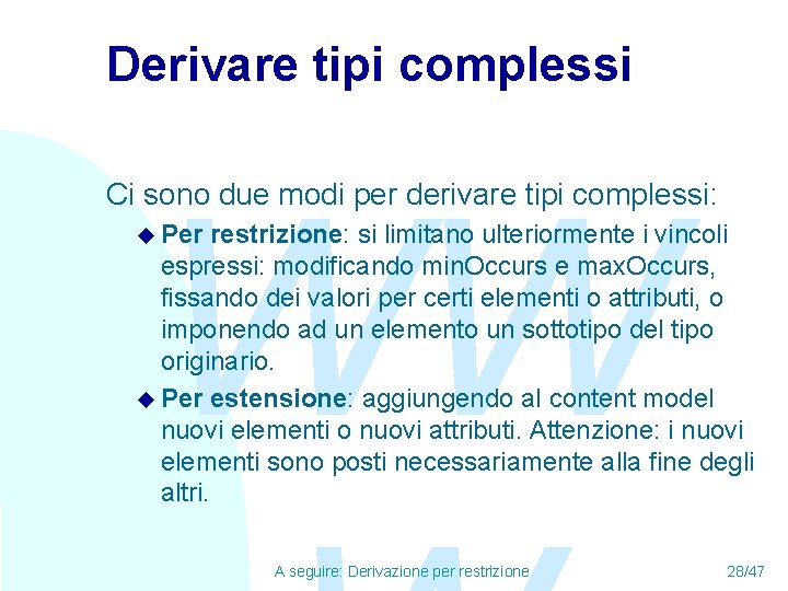 Derivare tipi complessi WW Ci sono due modi per derivare tipi complessi: u Per