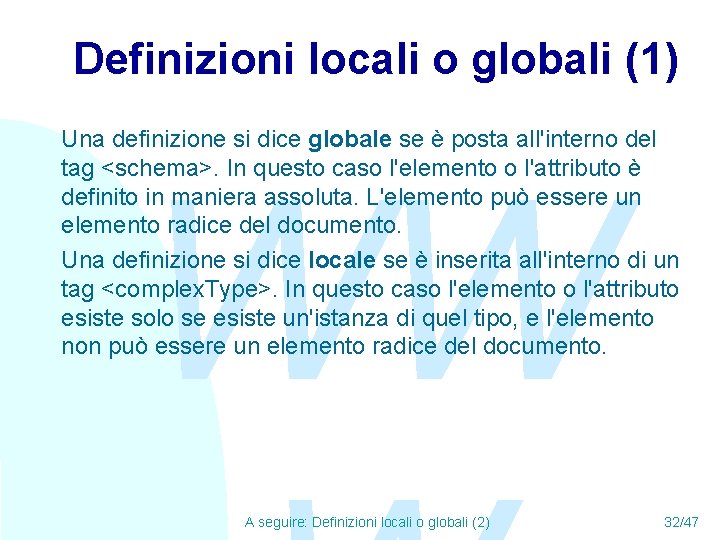 Definizioni locali o globali (1) Una definizione si dice globale se è posta all'interno