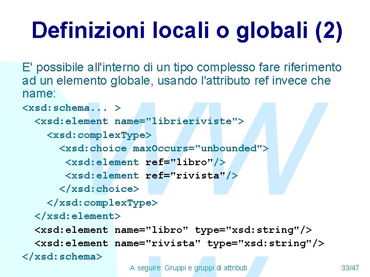 Definizioni locali o globali (2) E' possibile all'interno di un tipo complesso fare riferimento