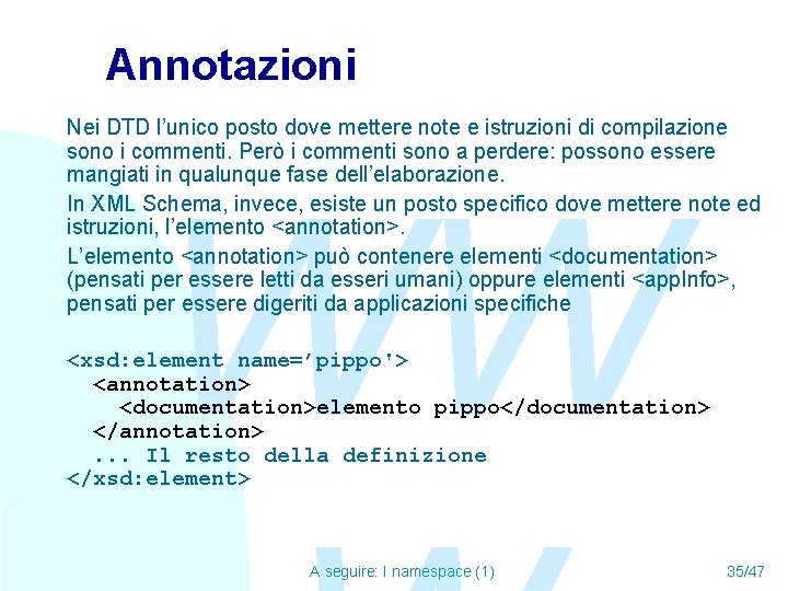 Annotazioni Nei DTD l’unico posto dove mettere note e istruzioni di compilazione sono i