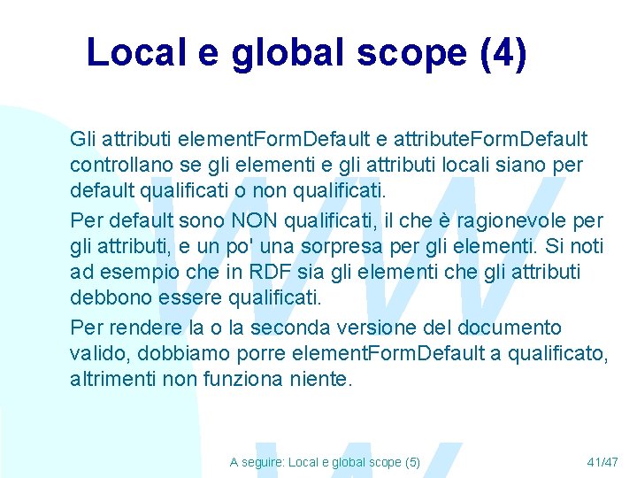 Local e global scope (4) Gli attributi element. Form. Default e attribute. Form. Default