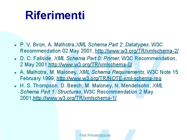 Riferimenti n n WW P. V. Biron, A. Malhotra, XML Schema Part 2: Datatypes,