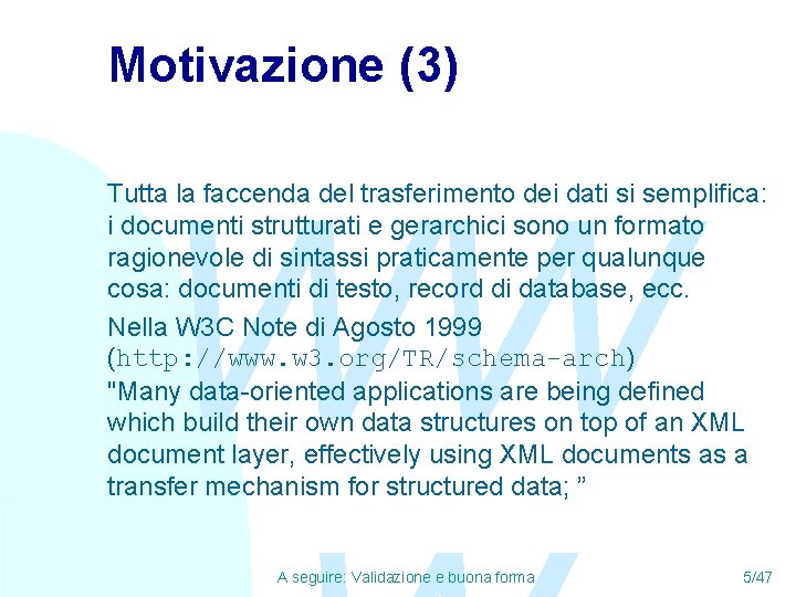 Motivazione (3) WW Tutta la faccenda del trasferimento dei dati si semplifica: i documenti