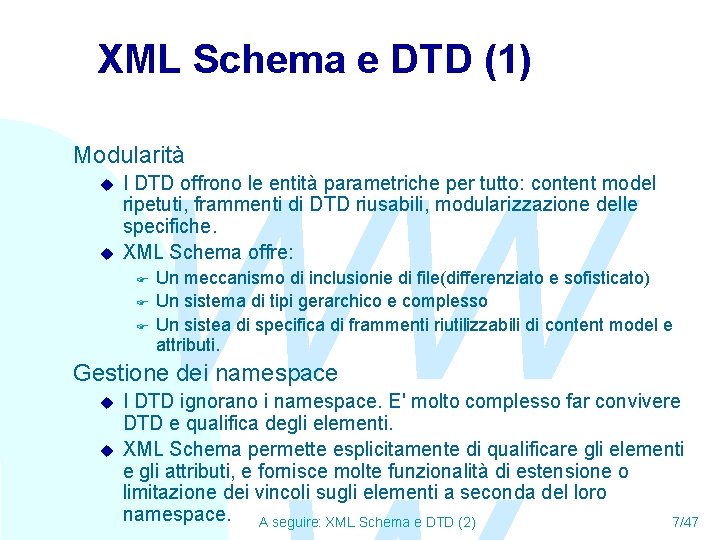 XML Schema e DTD (1) Modularità u u WW I DTD offrono le entità