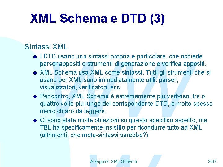 XML Schema e DTD (3) Sintassi XML u u WW I DTD usano una