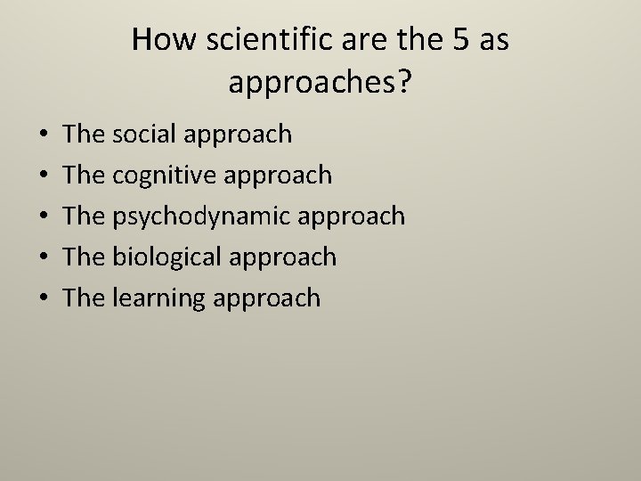 How scientific are the 5 as approaches? • • • The social approach The How scientific are the 5 as approaches? • • • The social approach The