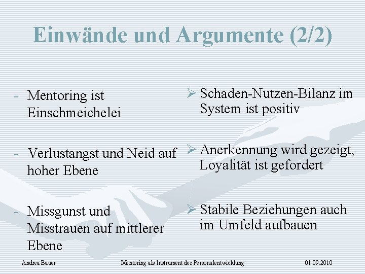 Einwände und Argumente (2/2) - Mentoring ist Einschmeichelei Ø Schaden-Nutzen-Bilanz im System ist positiv