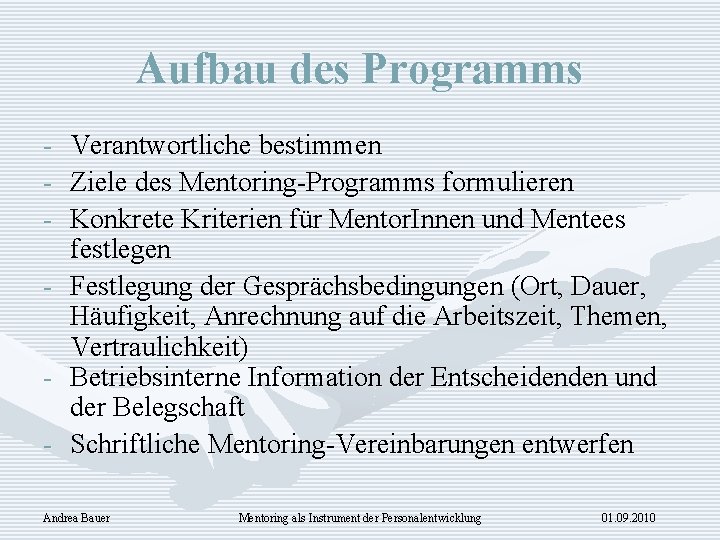 Aufbau des Programms - Verantwortliche bestimmen Ziele des Mentoring-Programms formulieren Konkrete Kriterien für Mentor.