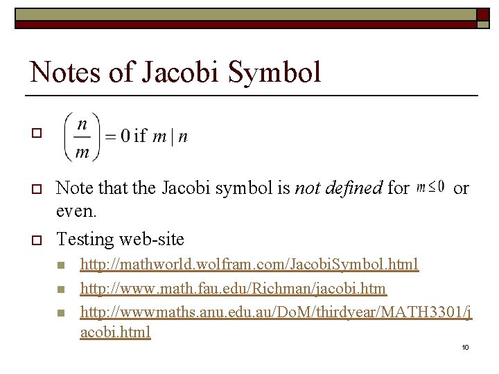 Notes of Jacobi Symbol o o o Note that the Jacobi symbol is not Notes of Jacobi Symbol o o o Note that the Jacobi symbol is not