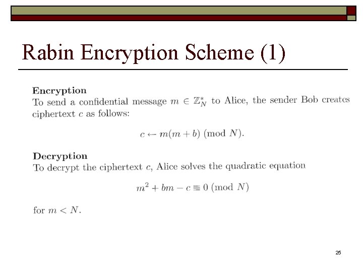 Rabin Encryption Scheme (1) 25 Rabin Encryption Scheme (1) 25
