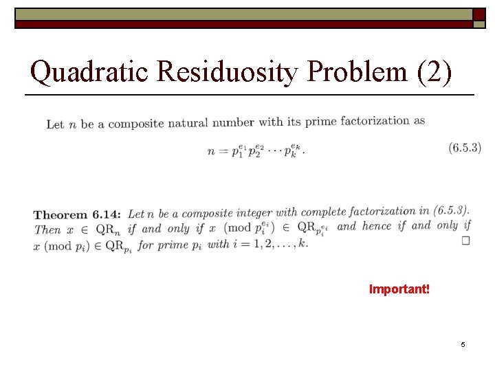 Quadratic Residuosity Problem (2) Important! 5 Quadratic Residuosity Problem (2) Important! 5