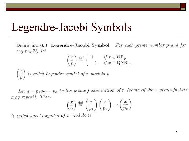 Legendre-Jacobi Symbols 7 Legendre-Jacobi Symbols 7