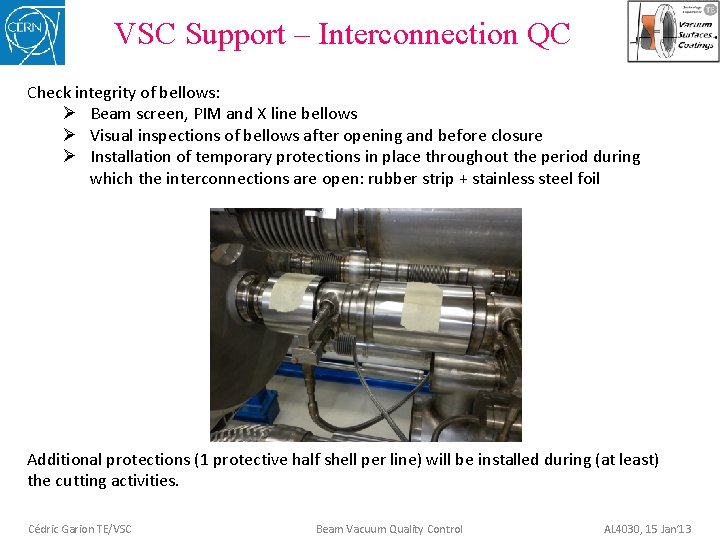 VSC Support – Interconnection QC Check integrity of bellows: Ø Beam screen, PIM and