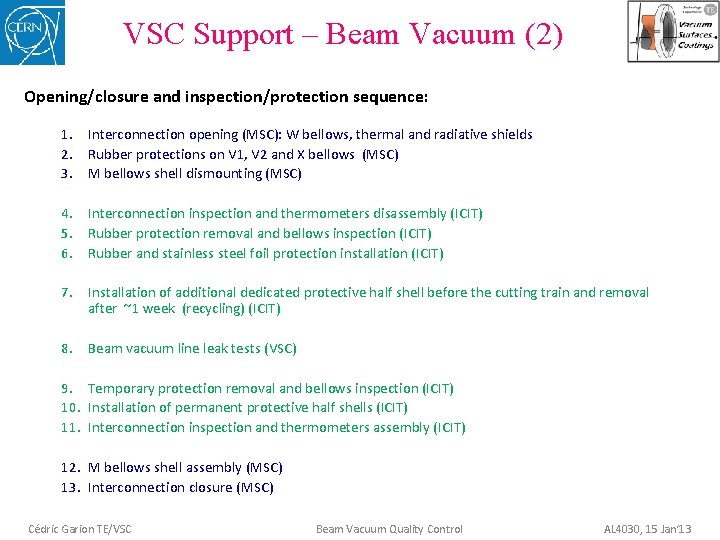 VSC Support – Beam Vacuum (2) Opening/closure and inspection/protection sequence: 1. Interconnection opening (MSC):