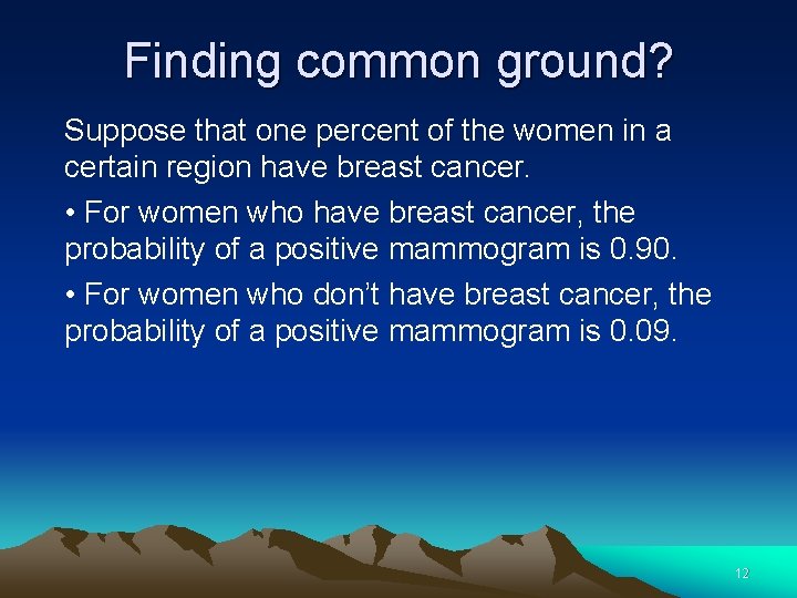 Finding common ground? Suppose that one percent of the women in a certain region