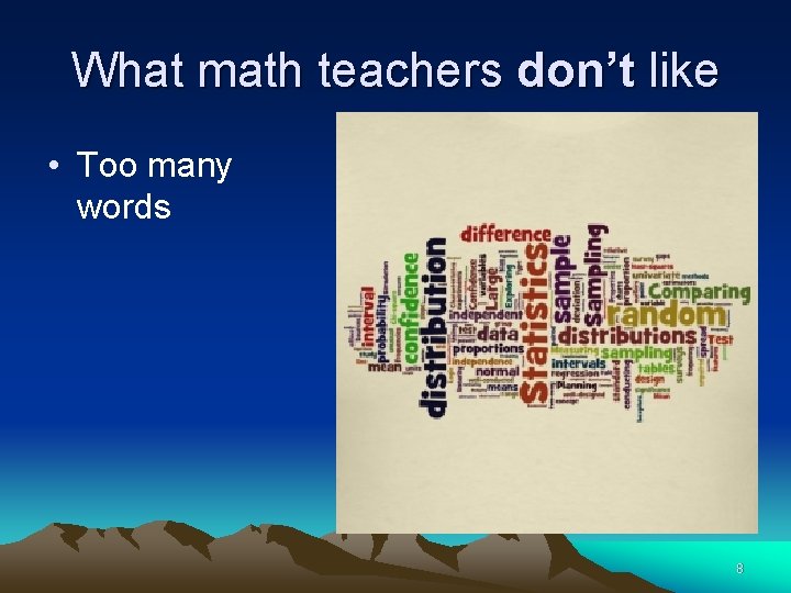 What math teachers don’t like • Too many words 8 