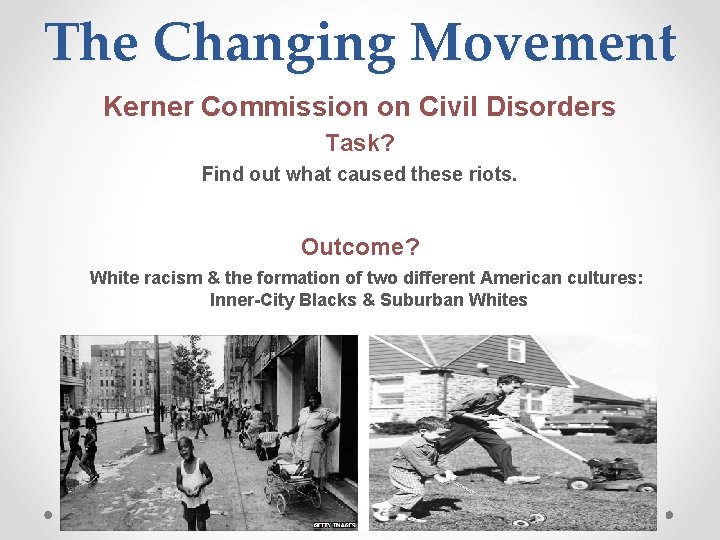 The Changing Movement Kerner Commission on Civil Disorders Task? Find out what caused these