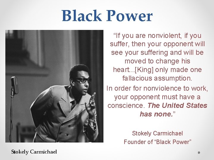 Black Power “If you are nonviolent, if you suffer, then your opponent will see Black Power “If you are nonviolent, if you suffer, then your opponent will see