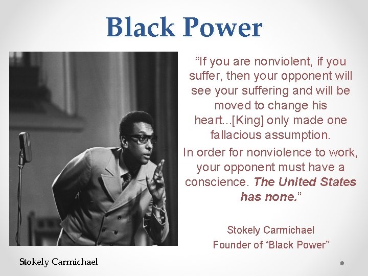 Black Power “If you are nonviolent, if you suffer, then your opponent will see