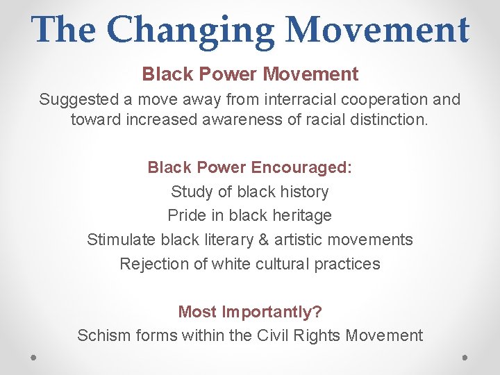 The Changing Movement Black Power Movement Suggested a move away from interracial cooperation and