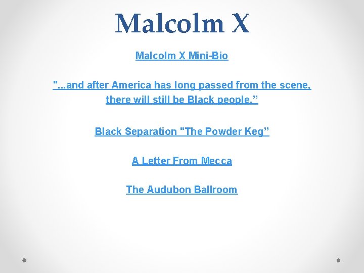 Malcolm X Mini-Bio ". . . and after America has long passed from the