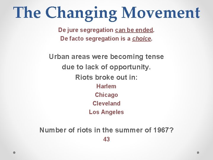 The Changing Movement De jure segregation can be ended. De facto segregation is a