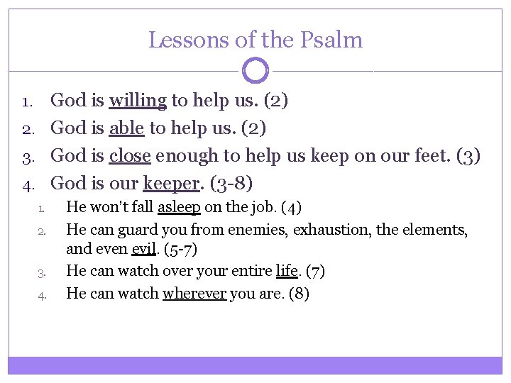 Lessons of the Psalm God is willing to help us. (2) 2. God is