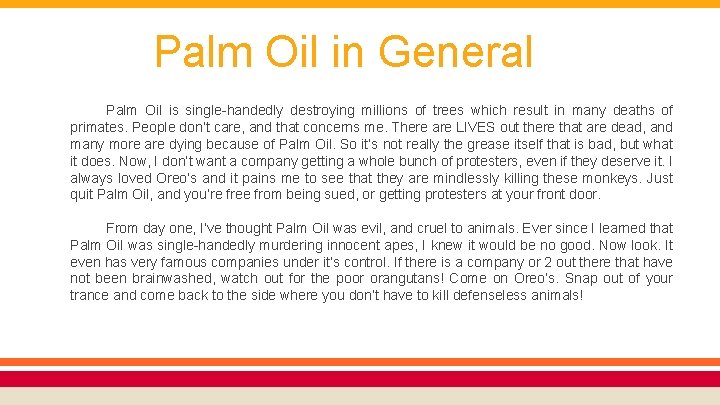 Palm Oil in General Palm Oil is single-handedly destroying millions of trees which result