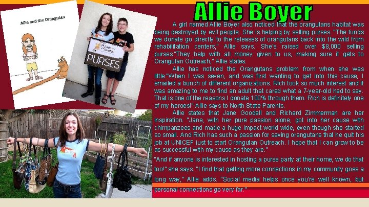 A girl named Allie Boyer also noticed that the orangutans habitat was being destroyed