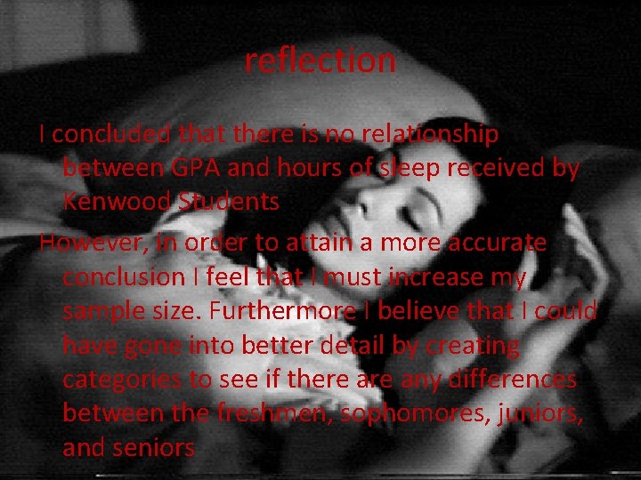 reflection I concluded that there is no relationship between GPA and hours of sleep reflection I concluded that there is no relationship between GPA and hours of sleep