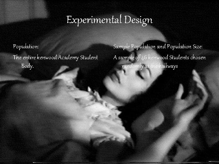 Experimental Design Population: Sample Population and Population Size: The entire kenwood Academy Student Body. Experimental Design Population: Sample Population and Population Size: The entire kenwood Academy Student Body.