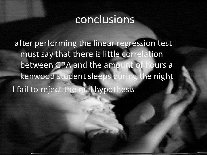 conclusions after performing the linear regression test I must say that there is little conclusions after performing the linear regression test I must say that there is little