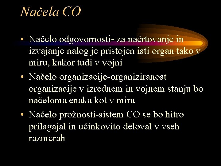 Načela CO • Načelo odgovornosti- za načrtovanje in izvajanje nalog je pristojen isti organ