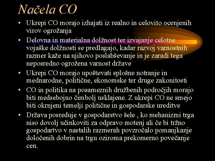 Načela CO • Ukrepi CO morajo izhajati iz realno in celovito ocenjenih virov ogrožanja